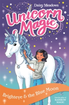 Unicorn Magic: Brighteye and the Blue Moon : Series 2 Book 4