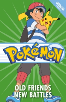 The Official Pokemon Fiction: Old Friends New Battles : Book 12, Paperback / softback Book The Official Pokemon Fiction: Old Friends New Battles : Book 12, Paperback / softback Book