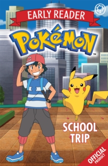The Official Pokemon Early Reader: School Trip, Paperback / softback Book The Official Pokemon Early Reader: School Trip, Paperback / softback Book