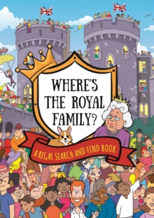 Where's the Royal Family? A Regal Search and Find Book, Paperback / softback Book Where's the Royal Family? A Regal Search and Find Book, Paperback / softback Book