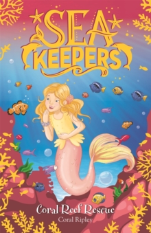 Sea Keepers: Coral Reef Rescue : Book 3