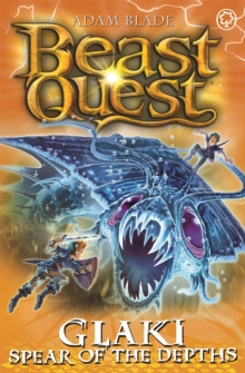 Beast Quest: Glaki, Spear of the Depths : Series 25 Book 3, Paperback / softback Book Beast Quest: Glaki, Spear of the Depths : Series 25 Book 3, Paperback / softback Book