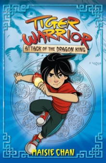 Tiger Warrior: Attack Of The Dragon King : Book 1