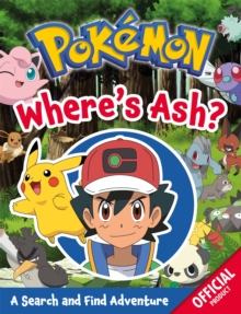 Pokemon: Where's Ash? : A Search and Find Adventure, Paperback / softback Book Pokemon: Where's Ash? : A Search and Find Adventure, Paperback / softback Book