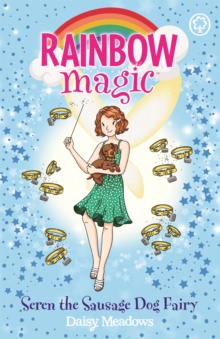 Rainbow Magic: Seren The Sausage Dog Fairy : Puppy Care Fairies Book 3