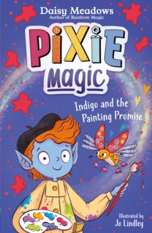 Pixie Magic: Indigo and the Painting Promise : Book 5