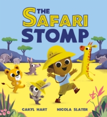 The Safari Stomp : A fun-filled interactive story that will get kids moving!