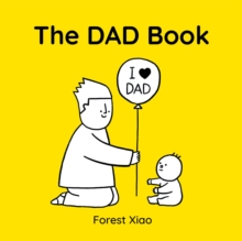 The Dad Book : a warm and funny celebration of dads and fatherhood, perfect for Fathers Day, as a gift from a child, or for an expectant parent