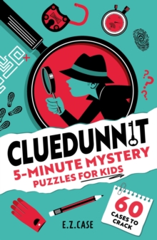 Cluedunnit : 5-Minute Mystery Puzzles for Kids