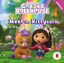 DreamWorks Gabby's Dollhouse: Meet the Kittycorn : An official Gabby's Dollhouse storybook adventure.