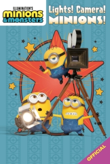 Illumination's Minions & Monsters: Lights! Camera! Minions! : Official movie tie-in