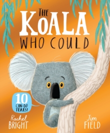 The Koala Who Could 10th Anniversary Edition : From The World of Rachel Bright & Jim Field