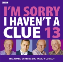 I'm Sorry I Haven't a Clue : Volume 13, CD-Audio Book I'm Sorry I Haven't a Clue : Volume 13, CD-Audio Book