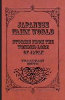 Japanese Fairy World - Stories From The Wonder-Lore Of Japan