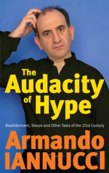 The Audacity of Hype : Bewilderment, Sleaze and Other Tales of the 21st Century, Paperback Book The Audacity of Hype : Bewilderment, Sleaze and Other Tales of the 21st Century, Paperback Book