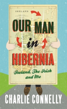 Our Man in Hibernia : Ireland, the Irish and Me, Paperback Book Our Man in Hibernia : Ireland, the Irish and Me, Paperback Book