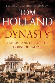 Dynasty : The Rise and Fall of the House of Caesar, Hardback Book Dynasty : The Rise and Fall of the House of Caesar, Hardback Book