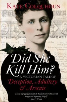 Did She Kill Him? : A Victorian Tale of Deception, Adultery and Arsenic, Hardback Book Did She Kill Him? : A Victorian Tale of Deception, Adultery and Arsenic, Hardback Book