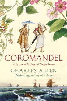 Coromandel : A Personal History of South India, Hardback Book Coromandel : A Personal History of South India, Hardback Book