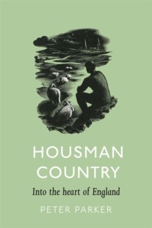 Housman Country : Into the Heart of England, Hardback Book Housman Country : Into the Heart of England, Hardback Book