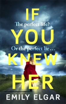 If You Knew Her : The perfect life or the perfect lie?, Paperback Book If You Knew Her : The perfect life or the perfect lie?, Paperback Book
