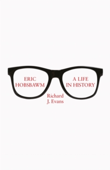 Eric Hobsbawm: A Life in History, Hardback Book Eric Hobsbawm: A Life in History, Hardback Book