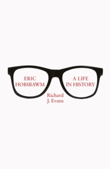 Eric Hobsbawm: A Life in History