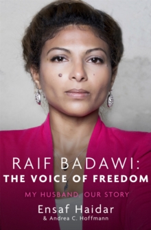 Raif Badawi: The Voice of Freedom : My Husband, Our Story, Paperback Book Raif Badawi: The Voice of Freedom : My Husband, Our Story, Paperback Book