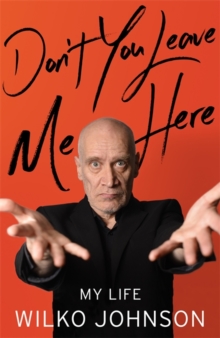 Don't You Leave Me Here : My Life, Hardback Book Don't You Leave Me Here : My Life, Hardback Book