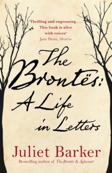 The Brontes: A Life in Letters, Hardback Book The Brontes: A Life in Letters, Hardback Book