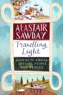 Travelling Light : Journeys Among Special People and Places, EPUB eBook Travelling Light : Journeys Among Special People and Places, EPUB eBook