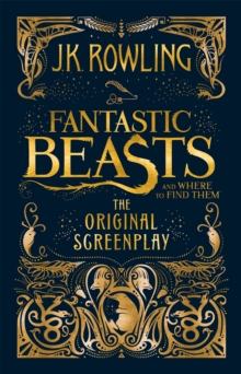 Fantastic Beasts and Where to Find Them : The Original Screenplay