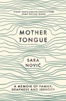 Mother Tongue : A Memoir of Family, Deafness and Identity