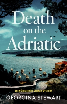 Death on the Adriatic : An utterly gripping, sun-drenched destination thriller