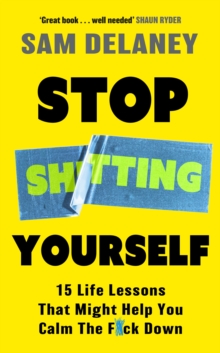 Little, Brown Book Group Stop Sh*tting Yourself , 15 Life Lessons That Might Help You Calm The F*ck Down