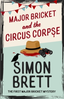 Little, Brown Book Group Major Bricket And The Circus Corpse , The First Mystery In An Unputdownable New Cosy Crime Series