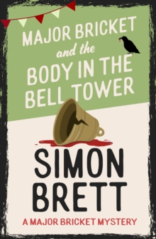 Major Bricket and the Body in the Bell Tower : A cosy crime mystery set in an English village