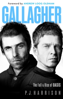 Little, Brown Book Group Gallagher , The Fall And Rise Of Oasis, The New 2025 Biography Of One Of The World's Biggest Bands