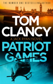 Patriot Games : An outstanding Jack Ryan thriller, now available in eBook for the very first time