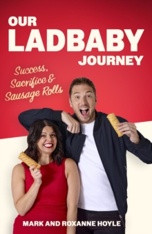 Our LadBaby Journey : Success, Sacrifice and Sausage Rolls, the instant Sunday Times bestseller