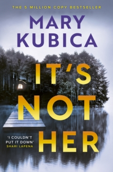 It's Not Her : The twisty new thriller from the bestselling author of Local Woman Missing