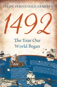 1492 : The Year Our World Began, Hardback Book 1492 : The Year Our World Began, Hardback Book