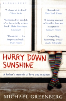 Hurry Down Sunshine : A Father's Memoir of Love and Madness, Paperback Book Hurry Down Sunshine : A Father's Memoir of Love and Madness, Paperback Book