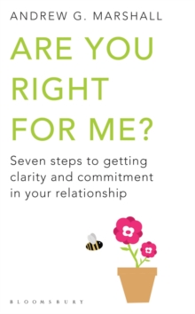 Are You Right for Me? : Seven Steps to Getting Clarity and Commitment in Your Relationship, Paperback Book Are You Right for Me? : Seven Steps to Getting Clarity and Commitment in Your Relationship, Paperback Book