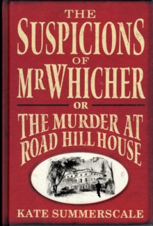 The Suspicions of Mr. Whicher : Or the Murder at Road Hill House, Hardback Book The Suspicions of Mr. Whicher : Or the Murder at Road Hill House, Hardback Book