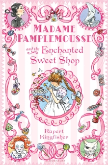 Madame Pamplemousse And The Enchanted Sweet Shop