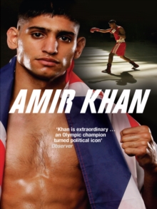 Amir Khan : A Boy from Bolton: My Story