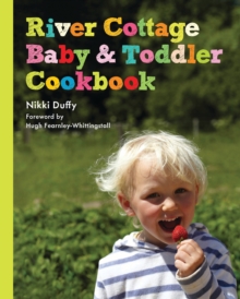 River Cottage Baby and Toddler Cookbook, Hardback Book River Cottage Baby and Toddler Cookbook, Hardback Book