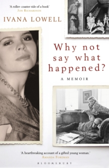 Why Not Say What Happened? : A Memoir, Paperback Book Why Not Say What Happened? : A Memoir, Paperback Book