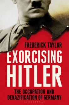Exorcising Hitler : The Occupation and Denazification of Germany, Hardback Book Exorcising Hitler : The Occupation and Denazification of Germany, Hardback Book